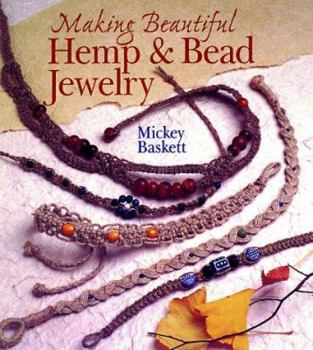 Hardcover Making Beautiful Hemp & Bead Jewelry: How to Hand-Tie Necklaces, Bracelets, Earrings, Keyrings, Watches & Eyeglass Holders With Hemp Book