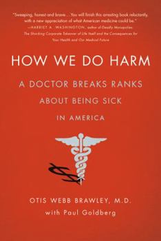 Paperback How We Do Harm: A Doctor Breaks Ranks about Being Sick in America Book