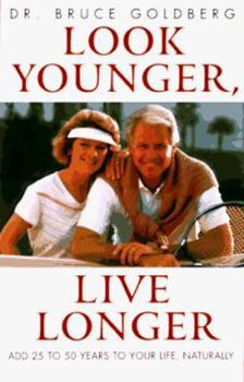Paperback Look Younger, Live Longer: Add 25 to 50 Years to Your Life, Naturally Book