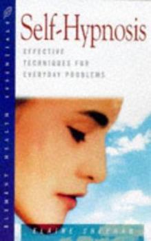 Paperback Self-Hypnosis: Effective Techniques for Everyday Problems (The "Health Essentials" Series) Book