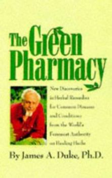 Hardcover The Green Pharmacy: New Discoveries in Herbal Remedies for Common Diseases and Conditions from the World's Foremost Authority on Healing Herbs Book