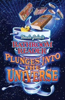 Paperback Uncle John's Bathroom Reader Plunges into the Universe (Uncle John Presents) Book