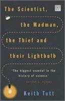 The Scientist, the Madman, the Thief and Their Lightbulb