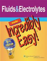 Fluids and Electrolytes Made Incredibly Easy! (Incredibly Easy! Series) 1582555656 Book Cover