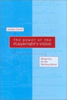 The Power of the Playwright's Vision: Blueprints for the Working Writer