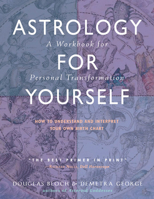 Astrology for Yourself: How to Understand And Interpret Your Own Birth Chart