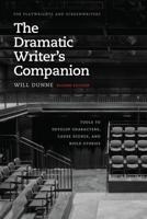 The Dramatic Writer's Companion: Tools to Develop Characters, Cause Scenes, and Build Stories (Chicago Guides to Writing, Editing, and Publishing)