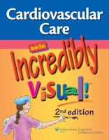 Cardiovascular Care Made Incredibly Visual! 1582556369 Book Cover